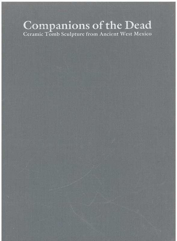 Companions of the dead : ceramic tomb sculpture from ancient West Mexico / by Jacki Gallagher cover