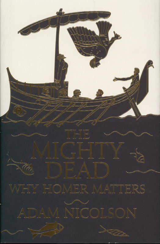 The mighty dead : why Homer matters cover