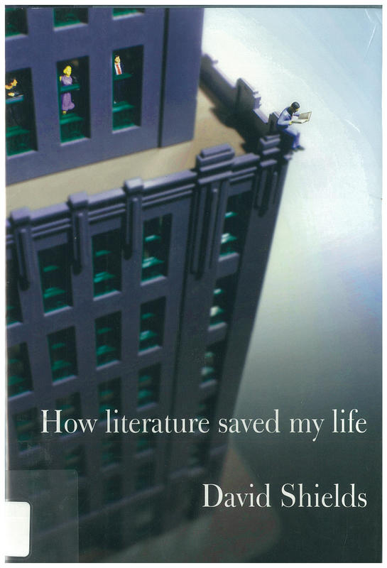 How literature saved my life / David Shields cover