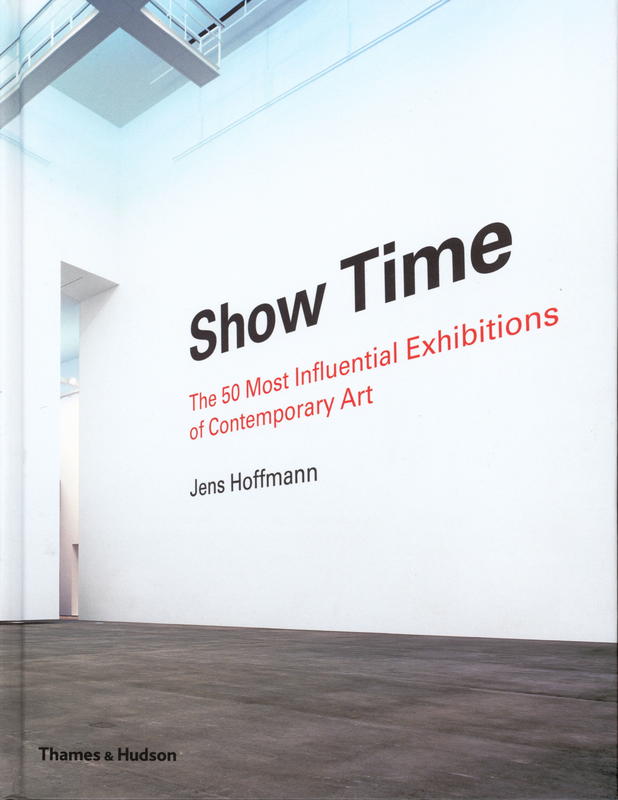 Show time : the 50 most influential exhibitions of contemporary art /​ Jens Hoffmann cover