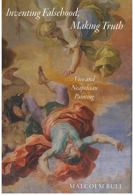 Inventing falsehood, making truth : Vico and Neapolitan painting / Malcolm Bull cover