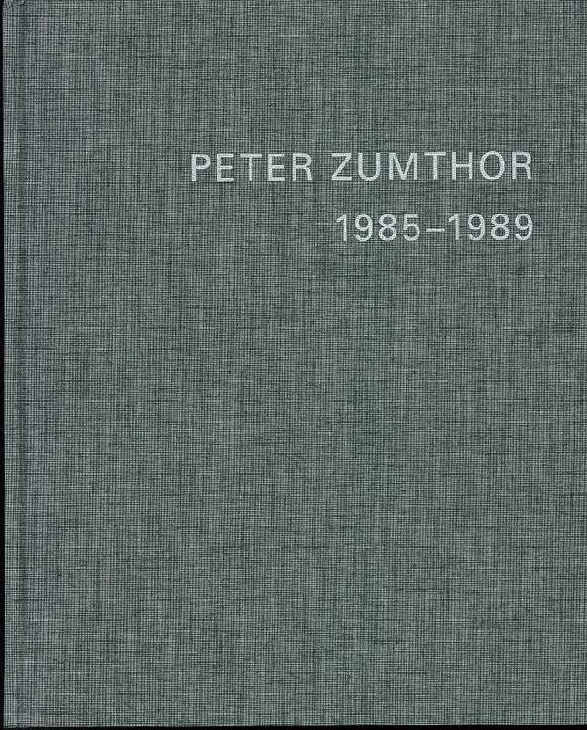 Peter Zumthor 1985-1989 : buildings and projects volume 1 cover