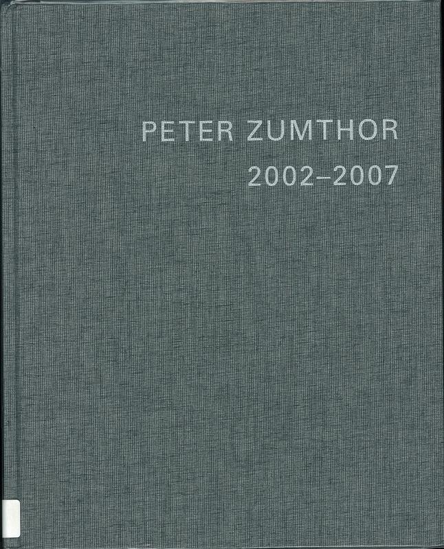 Peter Zumthor 2002-2007 : buildings and projects volume 4 cover