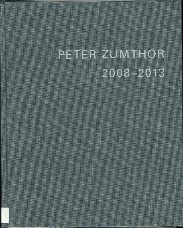 Peter Zumthor 2008-2013 : buildings and projects volume 5 cover