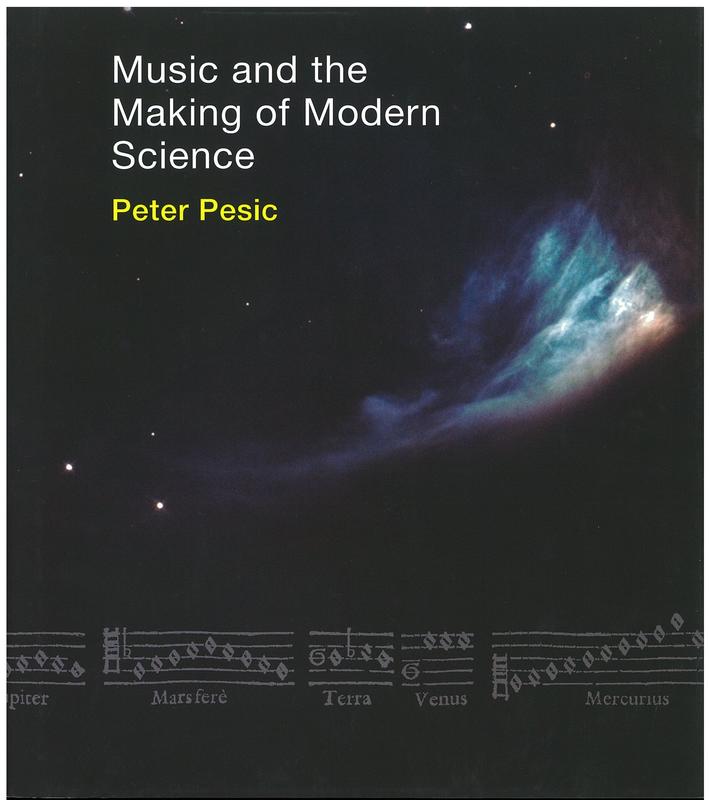 Music and the making of modern science / Peter Pesic cover
