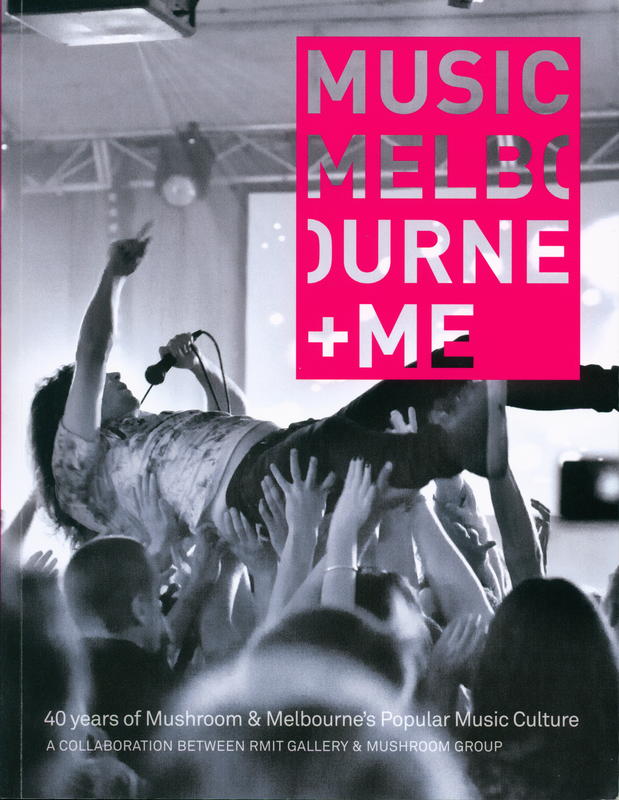 Music, Melbourne   Me : 40 years of Mushroom Melbourne's popular music culture cover