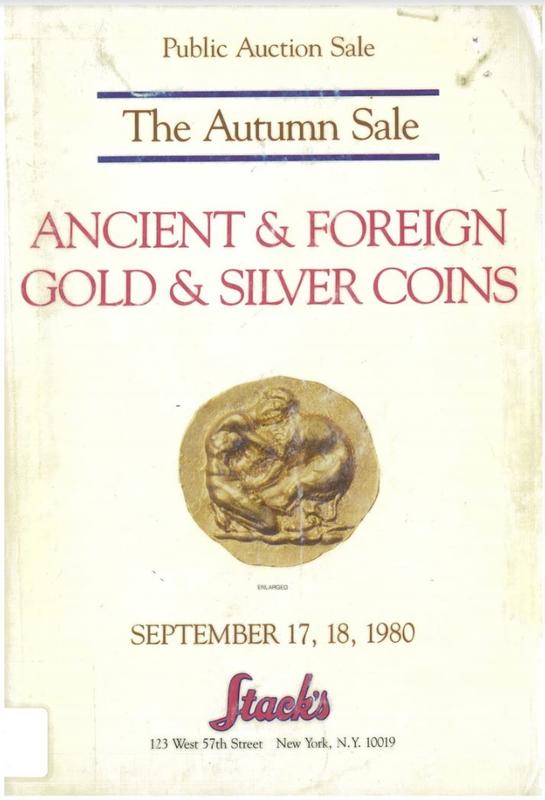 A collection of ancient Greek, Roman, Byzantine and foreign coins in gold and silver : to be sold at unrestricted public auction sale September 17, 18 1980 / Stack's cover