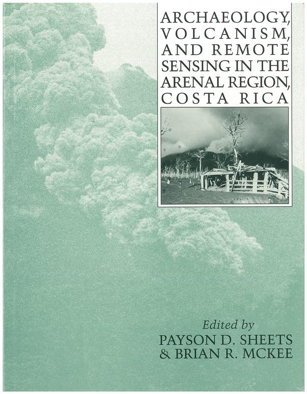Archaeology, volcanism and remote sensing in the Arenal Region, Costa Rica / editors, Payson D. Sheets, Brian R. McKee cover