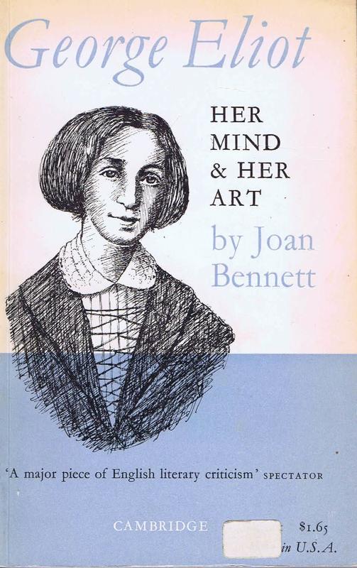 George Eliot : her mind and her art / by Joan Bennett cover