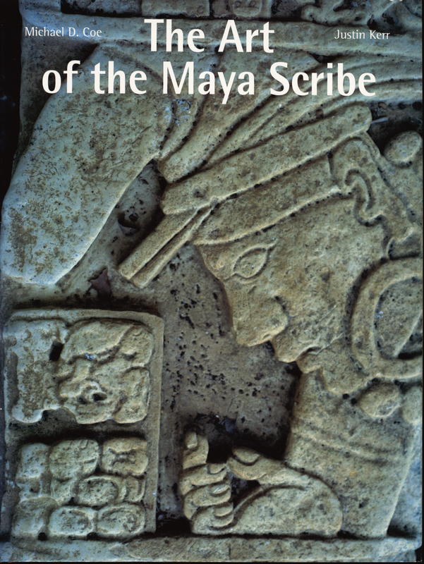 The art of the Maya scribe / Michael D. Coe, Justin Kerr cover