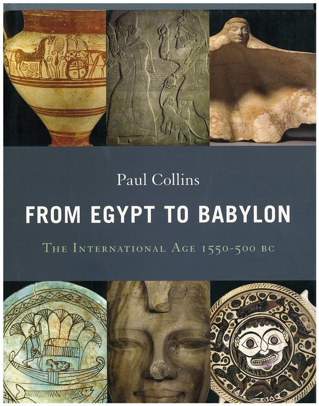 From Egypt to Babylon : the international age 1550-500 BC / Paul Collins cover