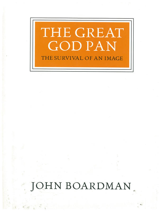 The great god Pan : the survival of an image / John Boardman cover