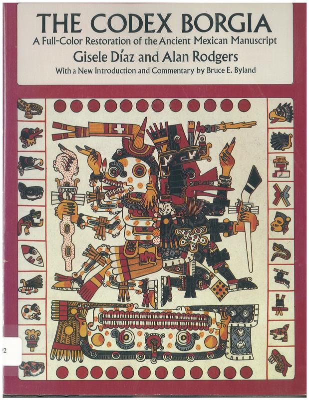 The Codex Borgia : a full color restoration of the ancient Mexican manuscript / Gisele Diaz &  Alan Rodgers ; with an introduction and commentary by Bruce Byland cover