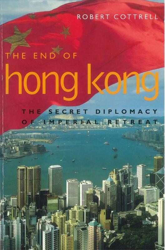 The end of Hong Kong : the secret diplomacy of Imperial retreat / Robert Cottrell cover