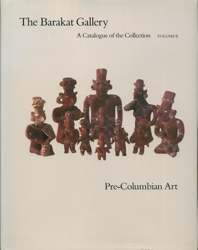 The Barakat Gallery : a catalogue of the collection : volume II : Pre-Colombian art cover