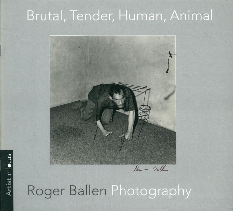 Brutal, tender, human, animal : Roger Ballen photography cover