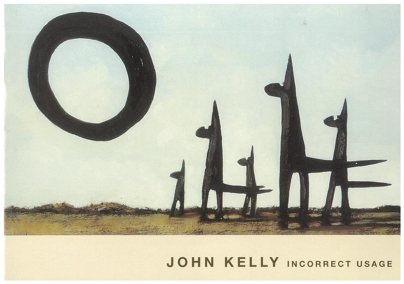 John Kelly 'Incorrect Usage' : recent paintings, prints and sculpture cover