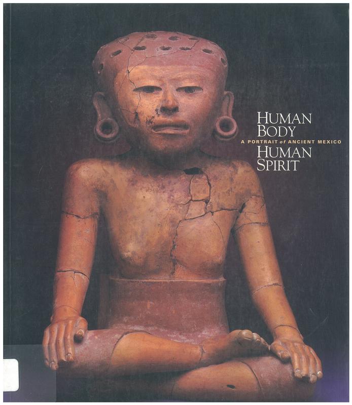Human body, human spirit : a portrait of ancient Mexico / edited by Carolyn Tate ; contributions by Beatriz de la Fuente, Mari Puche and Felipe Solis cover