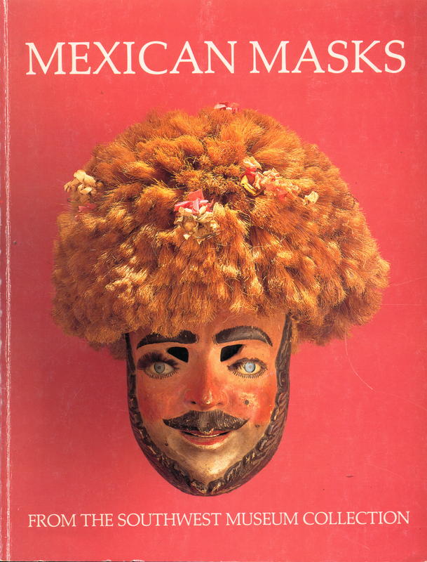 Mexican masks from the Southwest Museum Collection cover