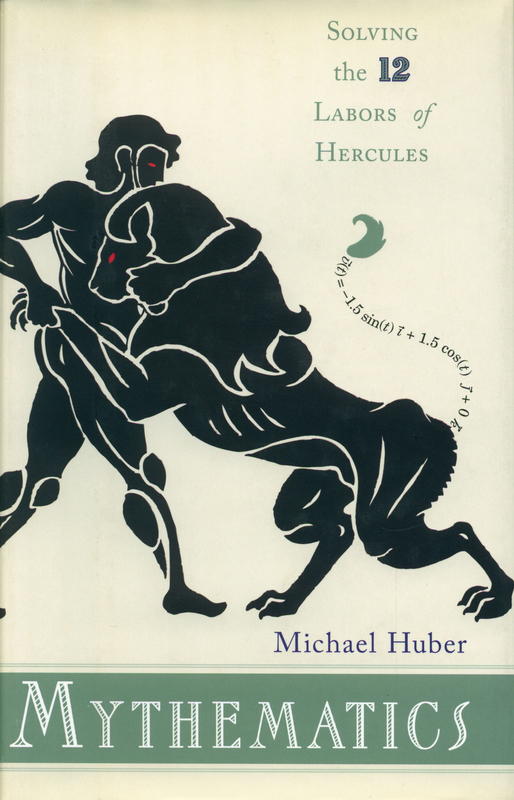 Mythematics : solving the twelve labors of Hercules cover