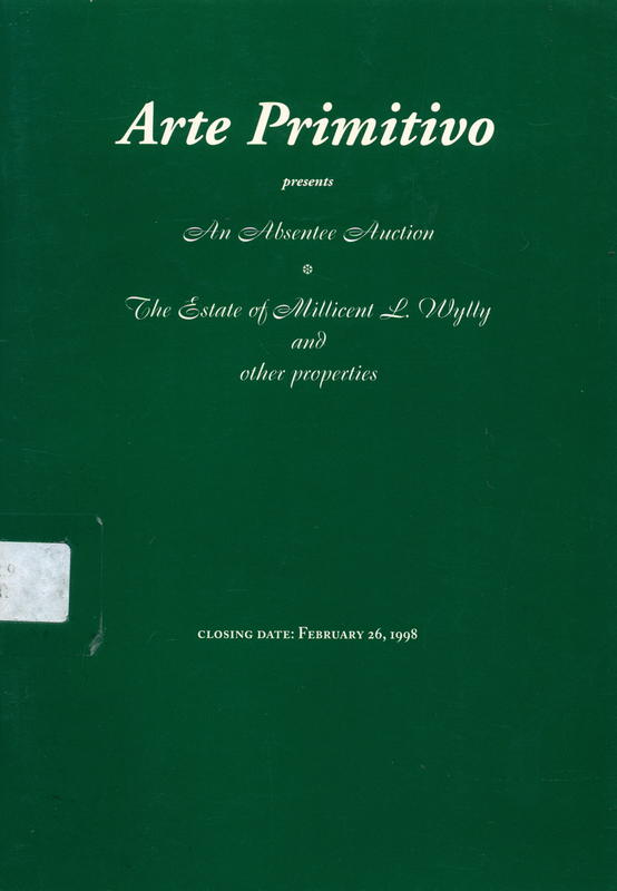 Arte Primitivo : Howard S. Rose Gallery Inc. presents The Millicent L. Wylly Estate and other properties to be sold at absentee-callback auction : closing date February 26, 1998 at 6:00 pm cover