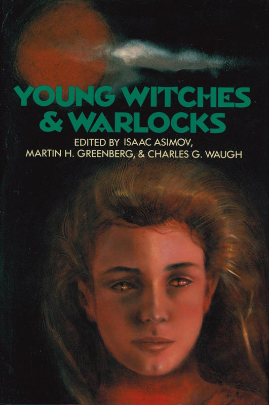 Young witches &​ warlocks /​ edited by Isaac Asimov, Martin H. Greenberg, &​ Charles G. Waugh cover