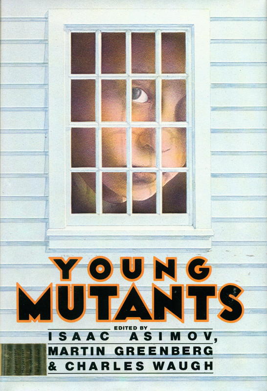 Young mutants /​ edited by Isaac Asimov, Martin H. Greenberg, and Charles G. Waugh cover