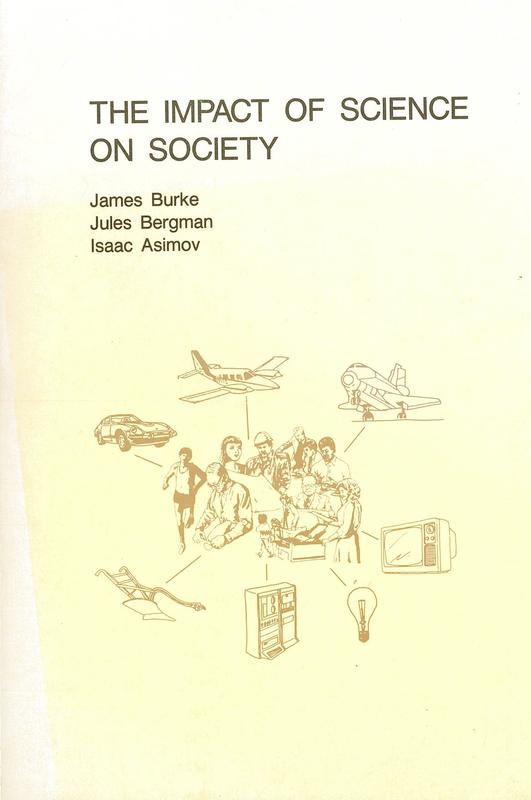 The impact of science on society /​ James Burke, Jules Bergman, Isaac Asimov cover