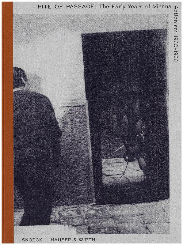 Rite of passage : the early years of Vienna Actionism 1960-1966 : Gunter Brus, Hermann Nitsch, Otto Muehl, Rudolph Schwarzkogler cover