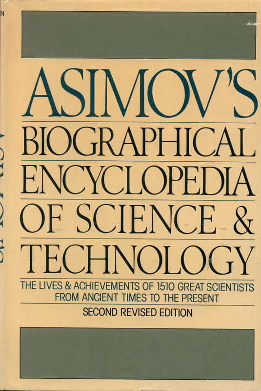 Asimov's biographical encyclopedia of science and technology : the lives and achievements of 1510 great scientists from ancient times to the present, chronologically arranged cover