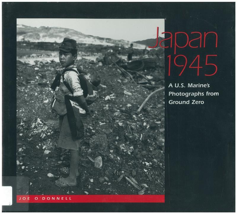 Japan 1945 : a U. S. Marine's photographs from ground zero / Joe O'Donnell cover