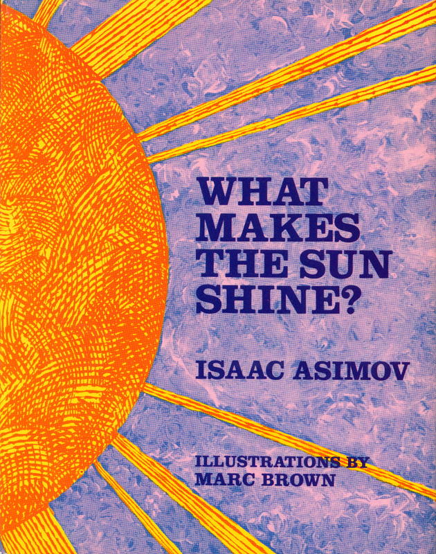 What makes the sun shine? / Isaac Asimov ; illustrations by Marc Brown cover