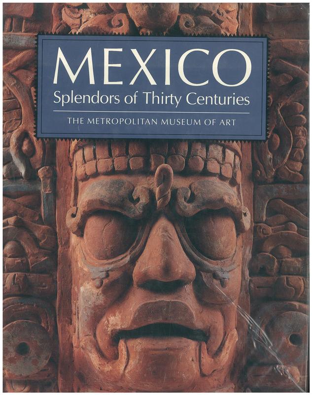 Mexico : splendors of thirty centuries / Metropolitan Museum of Art ;  introduction by Octavio Paz cover