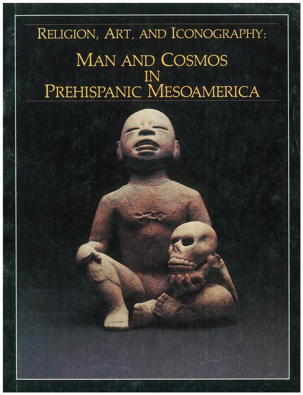 Religion, art and iconography : man and cosmos in prehispanic Mesoamerica / Armand J. Labbé cover