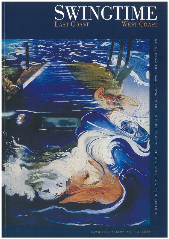 Swingtime : East Coast-West Coast : works from the 1960s-70s in the University of Western Australia art collection /​ Anne Gray ; with foreword by Alan Robson and That magic word "colour" by Humphrey McQueen cover