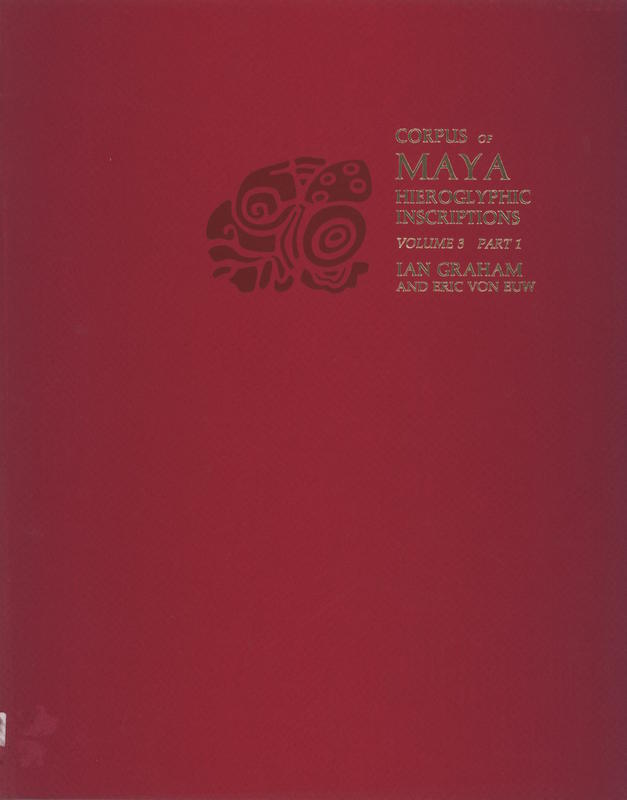 Corpus of Maya hieroglyphic inscriptions : volume 3, part 1 / Ian Graham & Eric von Euw cover