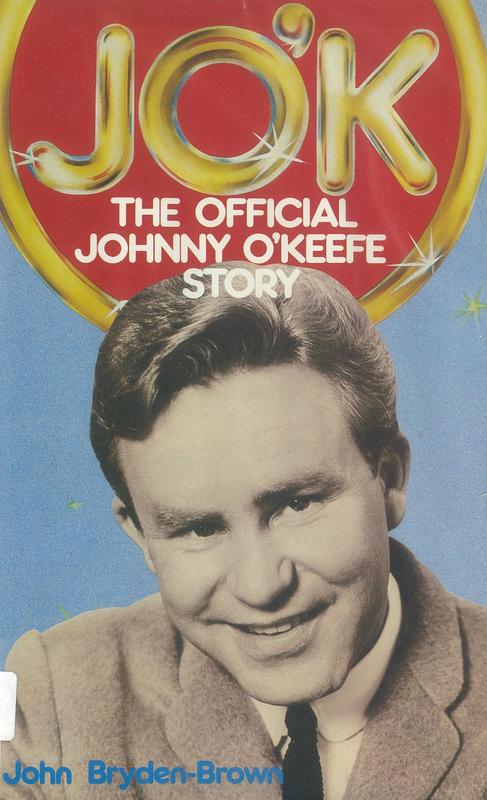 J O'K : the official Johnny O'Keefe story /​ John Bryden-Brown cover