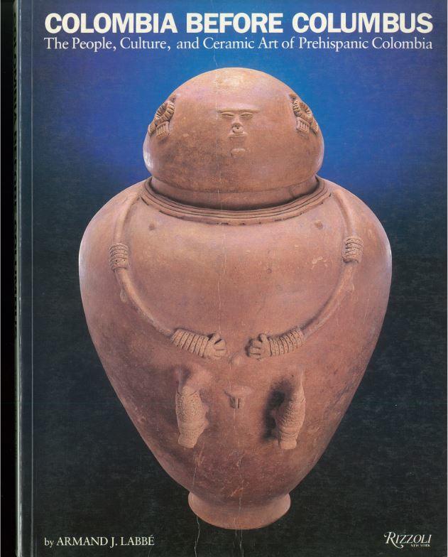 Colombia before Columbus : the people, culture, and ceramic art of Prehispanic Colombia / Labbé, Armand J cover
