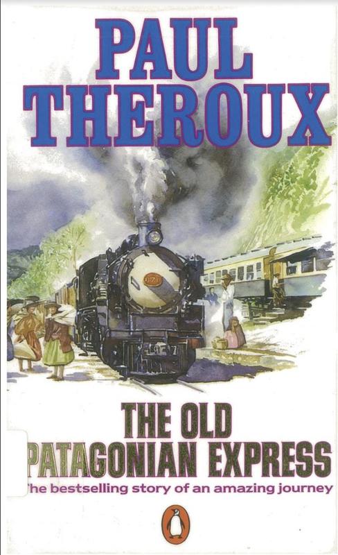 The old Patagonian express : by train through the Americas / Paul Theroux cover