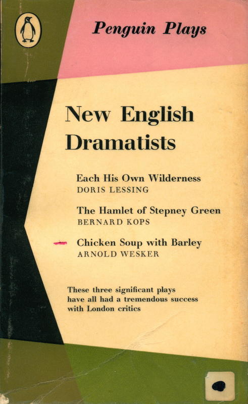 New English dramatists : Each His Own Wilderness / Doris Lessing ; The Hamlet of Stepney Green / Bernard Kops ; Chicken Soup with Barley / Arnold Wesker cover