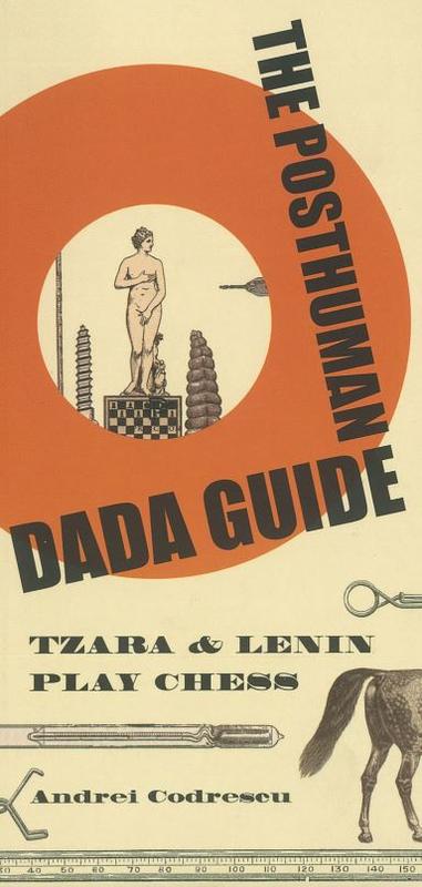 The posthuman Dada guide : Tzara and Lenin play chess cover