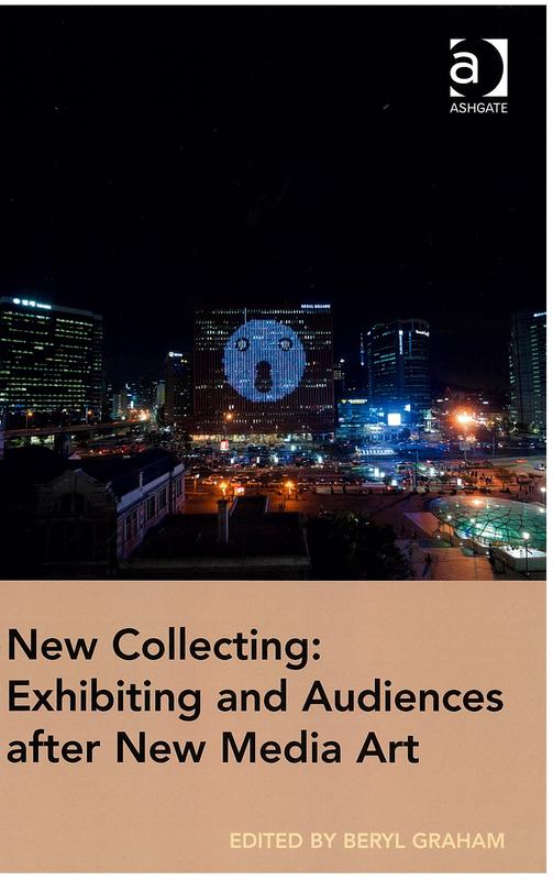 New collecting : exhibiting and audiences after new media art  /​ edited by Beryl Graham cover