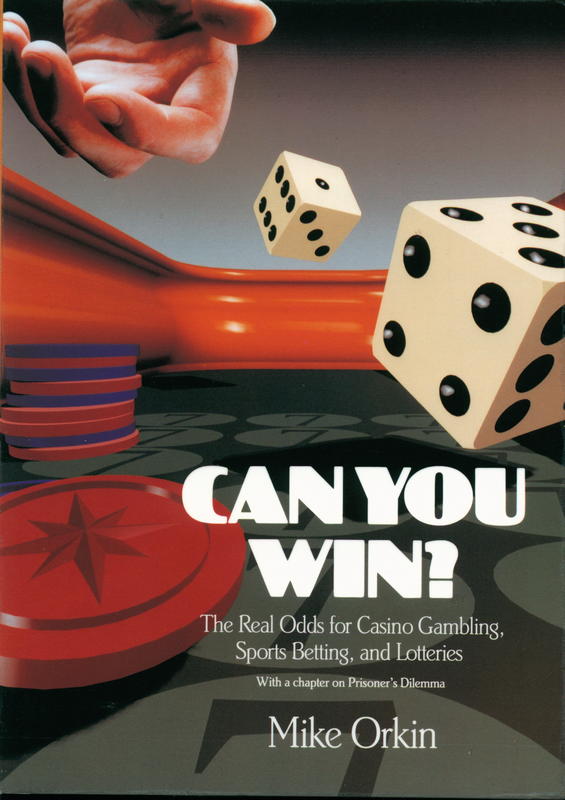 Can you win? The real odds for casino gambling, sports betting, and lotteries / Mike Orkin cover