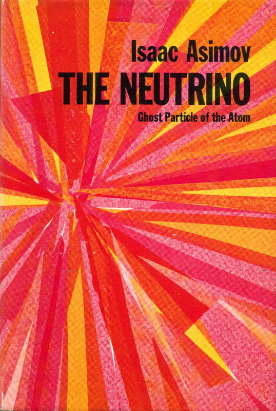 The neutrino : ghost particle of the atom / Isaac Asimov cover