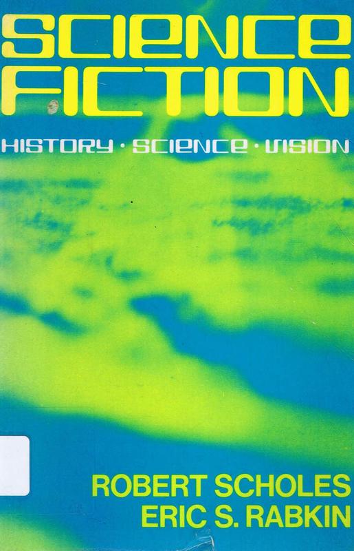 Science fiction : history, science, vision / Robert Scholes, Eric S. Rabkin cover