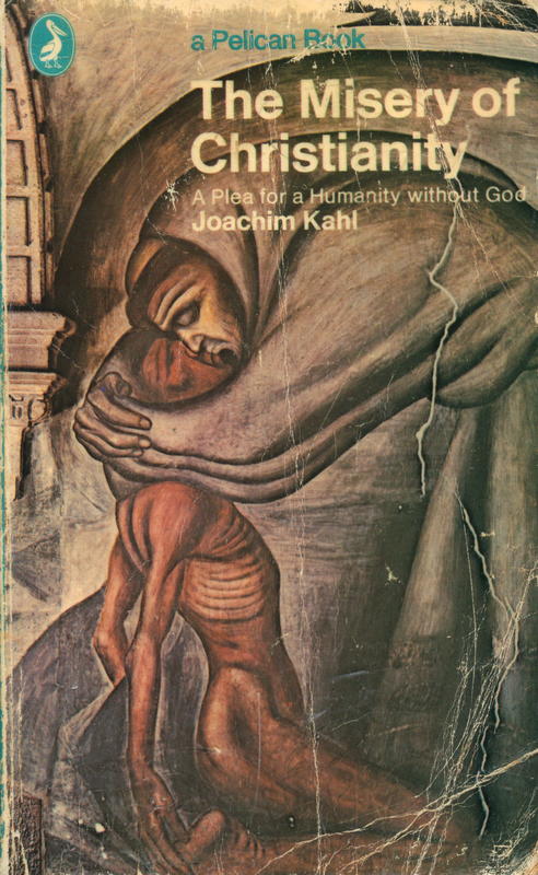 The misery of Christianity : or a plea for a humanity without God cover