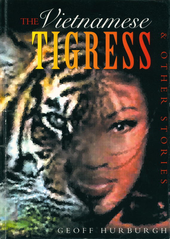 The Vietnamese tigress : and other stories / Geoff Hurburgh cover
