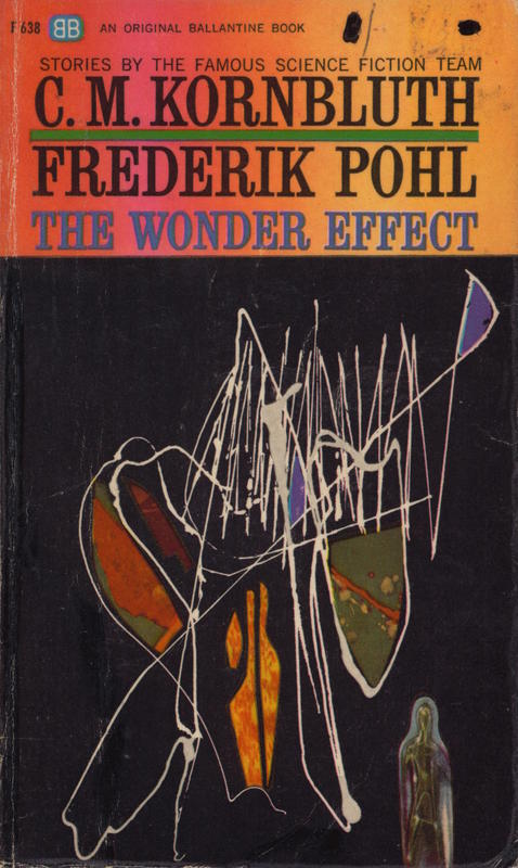 The wonder effect /​ by Frederik Pohl and C.M. Kornbluth cover