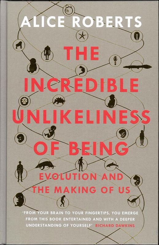 The incredible unlikeliness of being : evolution and the making of us cover