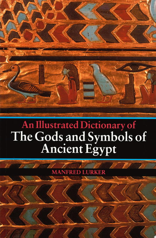 An illustrated dictionary of the gods and symbols of ancient Egypt cover